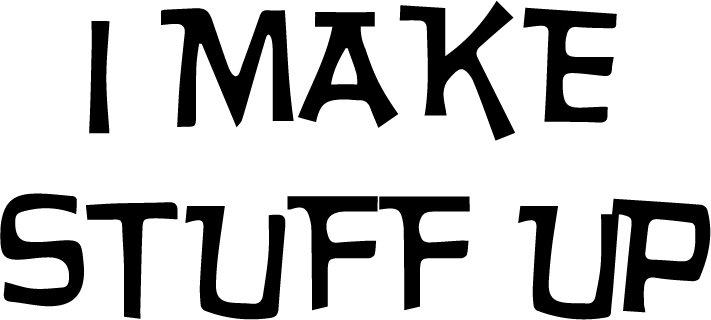 I Make Stuff Up - AllTrade Apparel