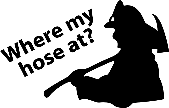 Where My Hose At? - AllTrade Apparel