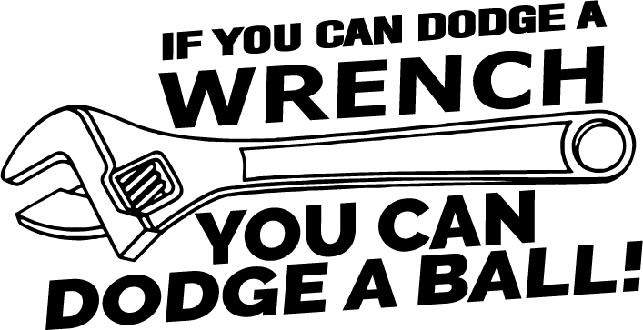 If You Can Dodge A Wrench You Can Dodge A Ball! - AllTrade Apparel