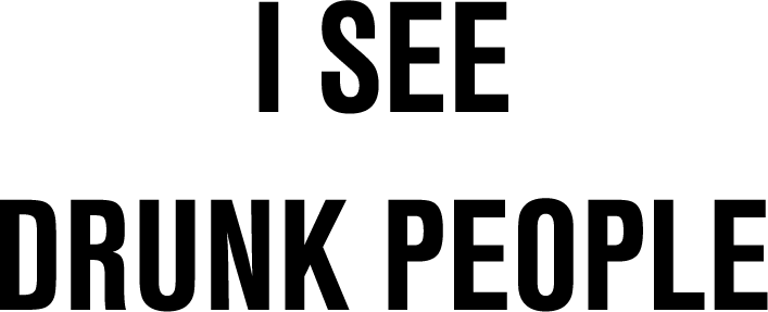 I See Drunk People - AllTrade Apparel