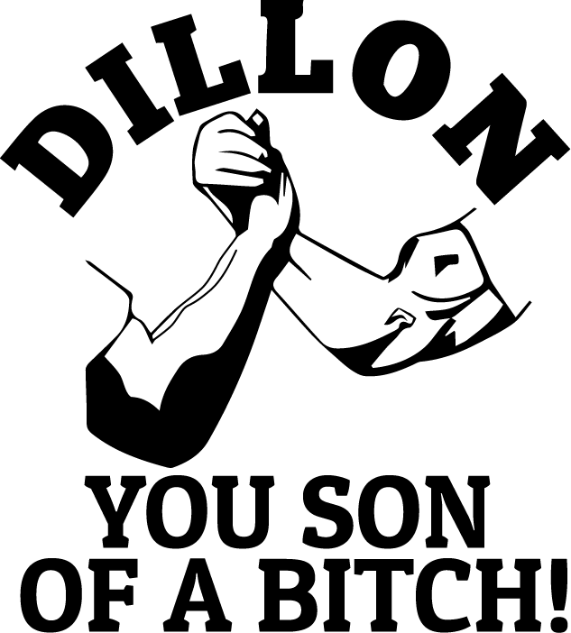 Dillon You Son Of A Bitch! - AllTrade Apparel
