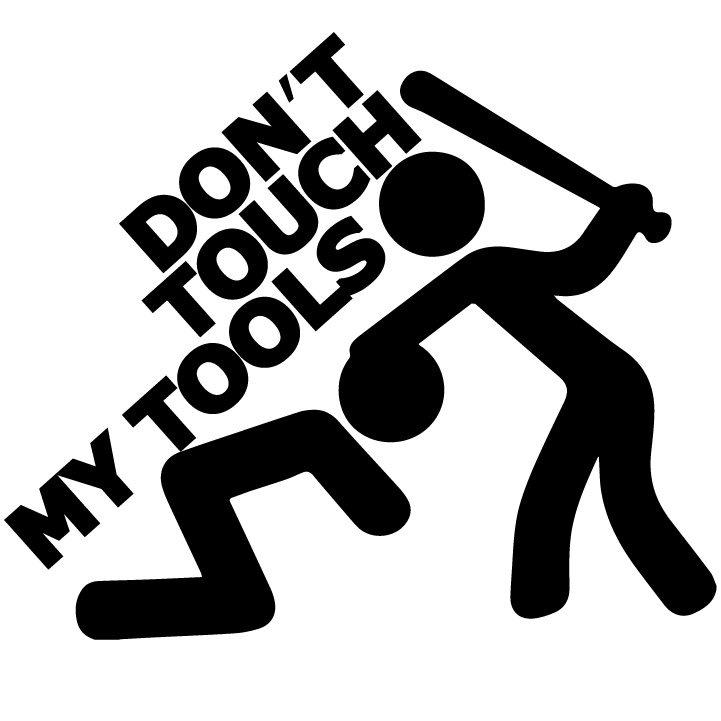 Don't Touch My Tools - AllTrade Apparel