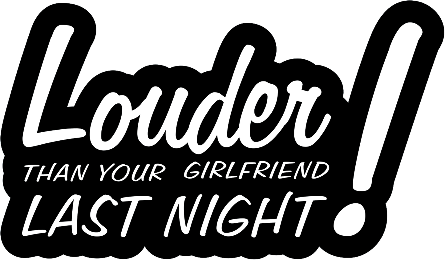Louder Than Your Girlfriend - AllTrade Apparel