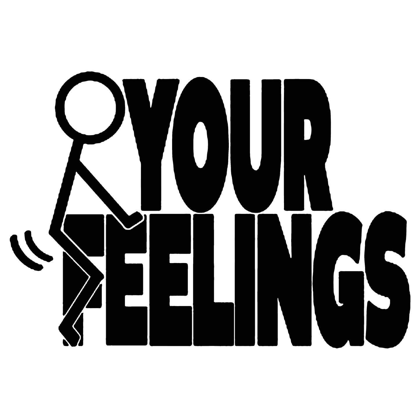 Your Feelings - AllTrade Apparel