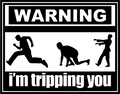 Warning I'm Tripping You - AllTrade Apparel