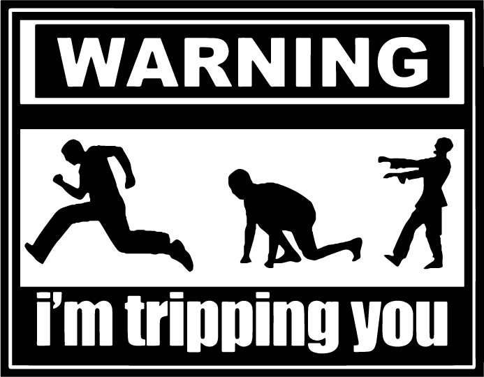 Warning I'm Tripping You - AllTrade Apparel