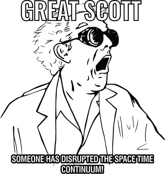 Great Scott Someone Has Distrupted The Space Time Continuum - AllTrade Apparel