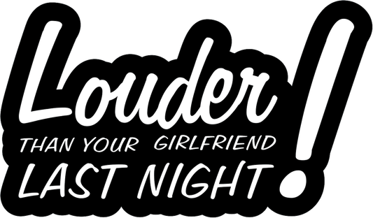 Louder Than Your Girlfriend - AllTrade Apparel