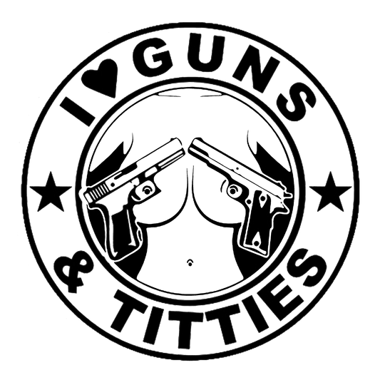 I Love Guns And Tities - AllTrade Apparel