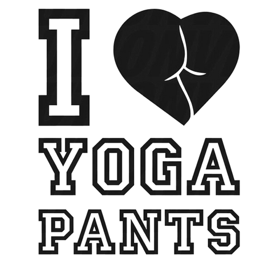 I Love Yoga Pants - AllTrade Apparel