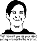 That Moment You See Your Friend Getting Renamed By The Foreman - AllTrade Apparel